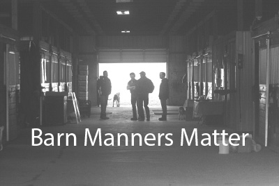 Barn Manners Matter