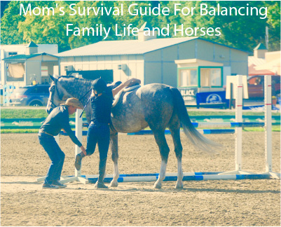 Mom's Survival Guide For Balancing Family Life and Horses 